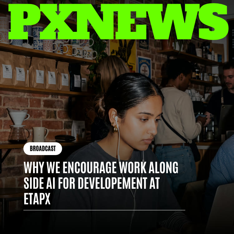 Why We Encourage Working Alongside AI for Development at ETAPX
